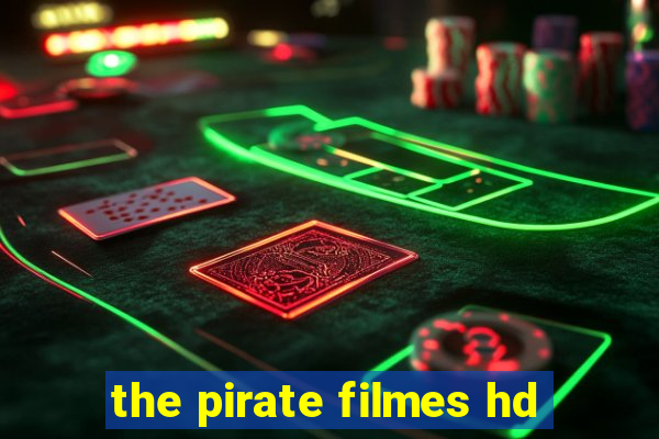 the pirate filmes hd